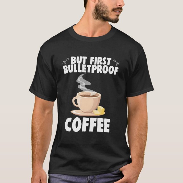 But First Bulletproof Coffee Caffeinated Barista T-Shirt (Front)