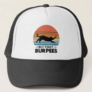 But first, burpees Cat Owner Workout Retro Graphic Trucker Hat