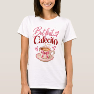 But First Cafecito T-Shirt, Cute Coffee Lover T-Shirt