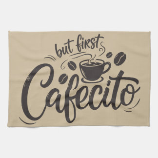 But First, Cafecito Tea Towel