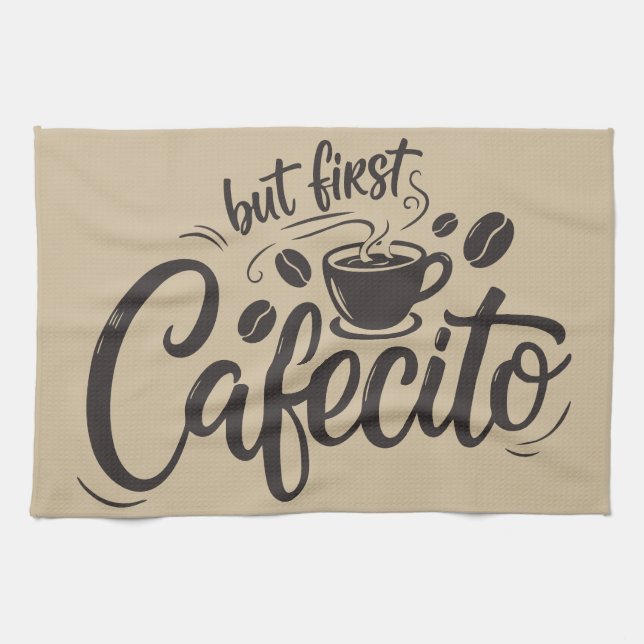 But First, Cafecito Tea Towel (Horizontal)