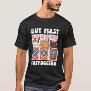 But First Catpuccino Cute Coffee Cat Design for Wo T-Shirt