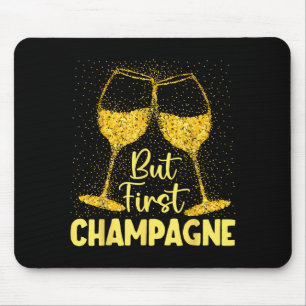 But First Champagne Funny New Year Holiday-season Mouse Pad