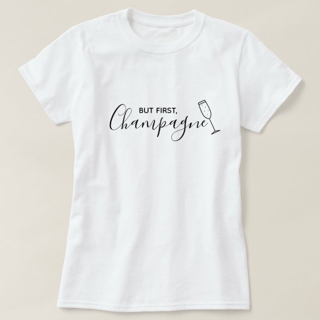 But First, Champagne Shirt (Design Front)