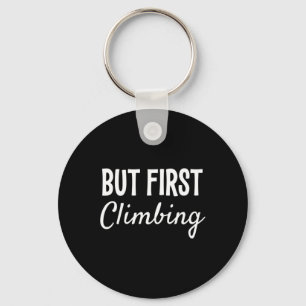 But First Climbing Funny Gift  Key Ring