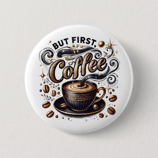 But First Coffee Art - Stylish Gold Design 6 Cm Round Badge