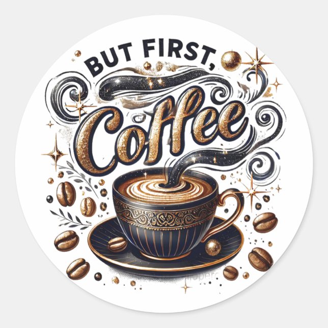But First Coffee Art - Stylish Gold Design Classic Round Sticker (Front)