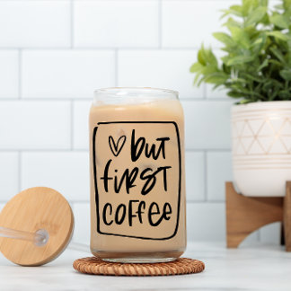 But First, Coffee Beer Can Glass