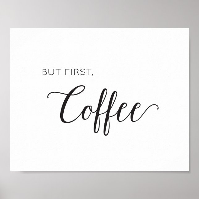 But first, coffee - black and white art print (Front)
