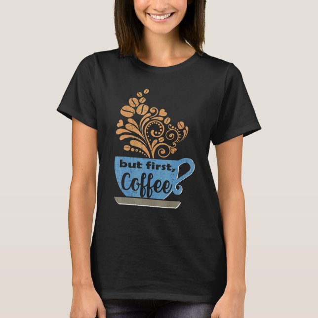 But First Coffee Blue Java Mug T-Shirt (Front)