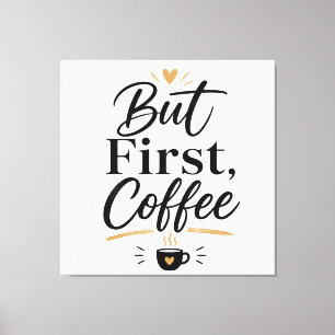 But first coffee  canvas print