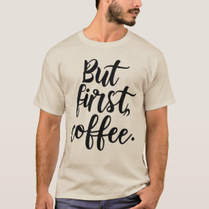 But First Coffee Chic Modern Script Typography D T-Shirt