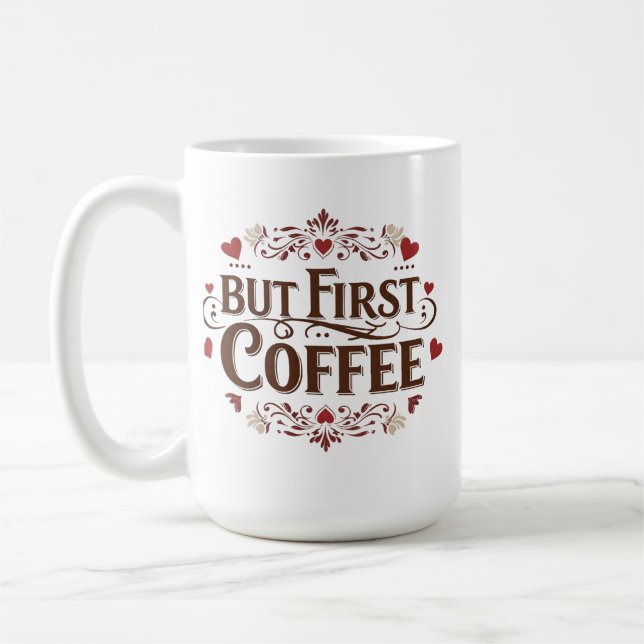But First, Coffee – Classic 15 oz Mug for Coffee  (Left)