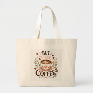 But First Coffee Coffee Lover Cute Large Tote Bag