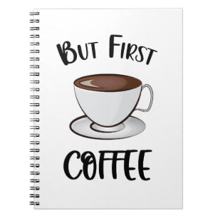 But First Coffee - Coffee Lover Notebook