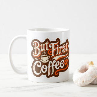 But First, Coffee" Coffee Mug