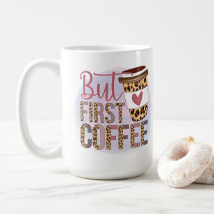 But First Coffee Coffee Mug