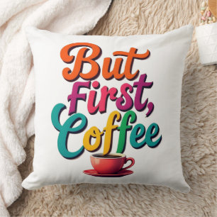 But First, Coffee Cushion