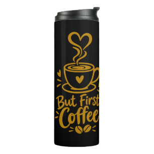 But First Coffee Cute Coffee Lover Gift Thermal Tumbler
