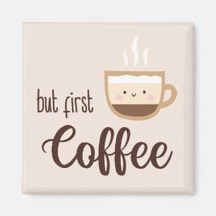 But first coffee cute cup of coffee magnet