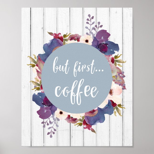 But first coffee, Flowers, Blue, Rustic poster (Front)