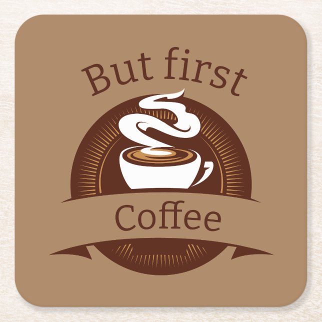 But First Coffee Fun Caffeine Addict Quote Square Paper Coaster (Front)