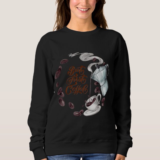 But First Coffee Fun  Hoodie (Front)