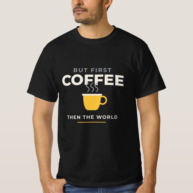 But First Coffee Funny Caffeine Lover  T-Shirt (Front)