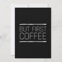 But first coffee funny caffeine quotes white