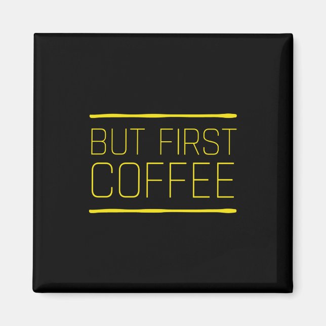 But first coffee funny caffeine quotes yellow magnet (Front)