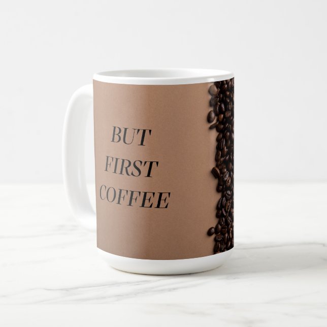 But First Coffee – Funny Coffee Lover Mug Design (Front Left)