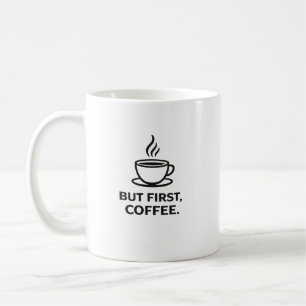 But First, Coffee Funny Coffee Lover Quote Mug
