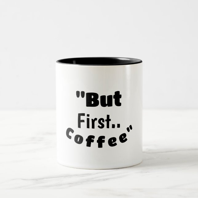But First… Coffee – Funny Motivational Morning Mug (Center)