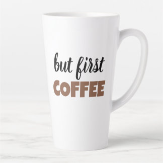 But First Coffee Funny Typography Coffee Lover Latte Mug