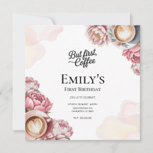 But First Coffee Girl 1st Birthday Floral Invitation