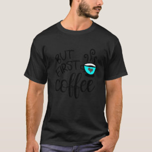 But First Coffee Letter Print Graphic T-Shirt