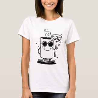 but first coffee lover T-Shirt