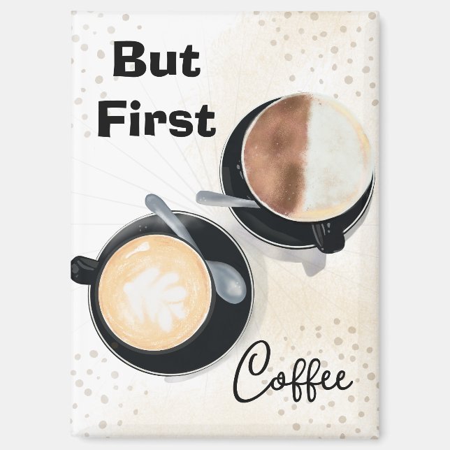 But First Coffee Magnet (Front)