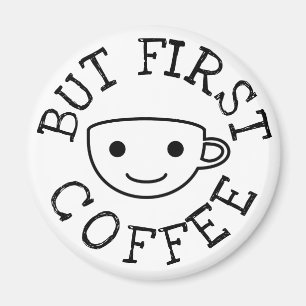 But First Coffee Magnet
