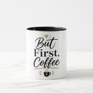 But First Coffee – Minimalist Coffee Lover Mug