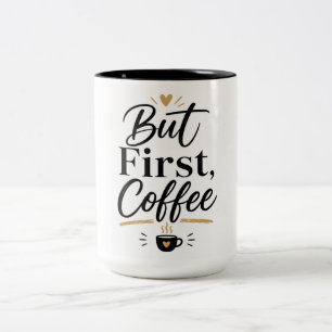 But First Coffee – Minimalist Coffee Lover Mug