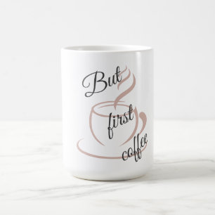 But First,coffee Minimalist Mug /cute coffee 