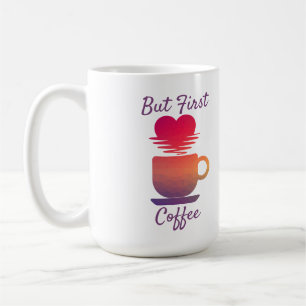 But First Coffee Morning Sunrise Coffee Lovers Mug