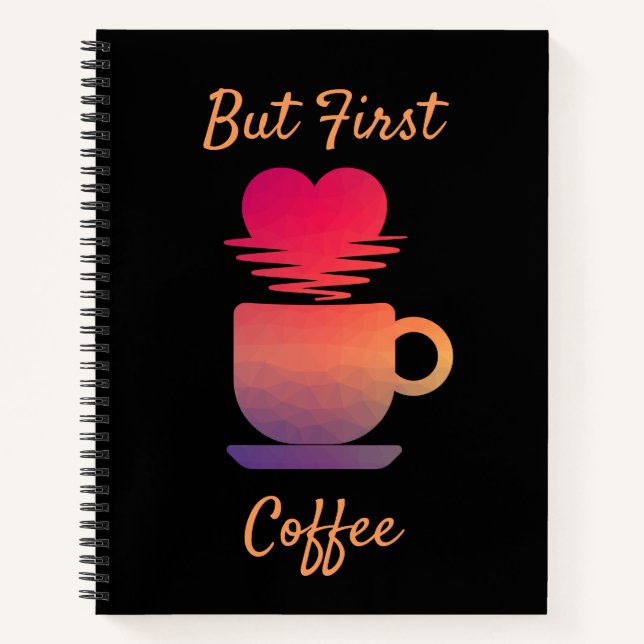 But First Coffee | Morning Sunrise Coffee Lovers Notebook (Front)