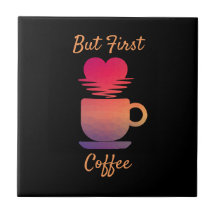 But First Coffee | Morning Sunrise Coffee Lovers