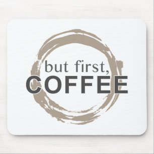 But First, Coffee Mouse Pad