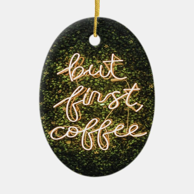 But First Coffee, Neon Lights Quote Saying Ceramic Tree Decoration (Front)