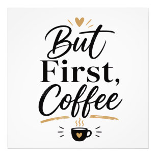 But first coffee  photo print