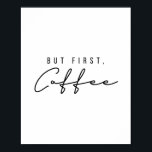 But First Coffee Poster<br><div class="desc">But First Coffee</div>