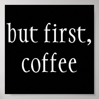 but first, coffee poster